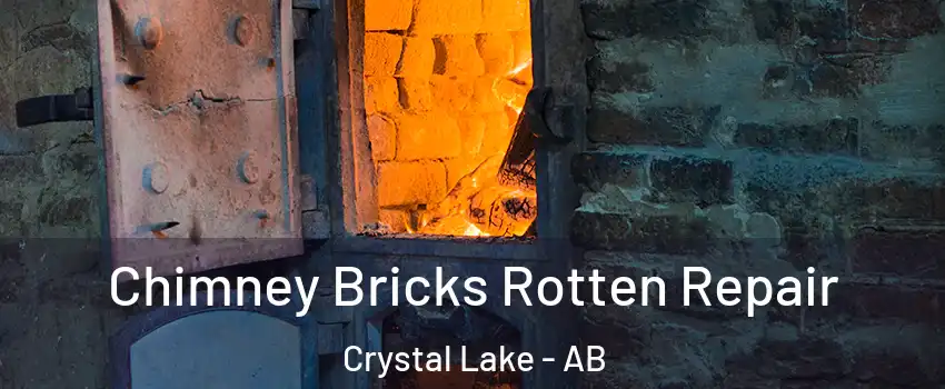 Chimney Bricks Rotten Repair Crystal Lake - AB