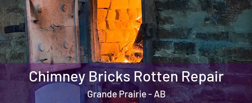  Chimney Bricks Rotten Repair Grande Prairie - AB