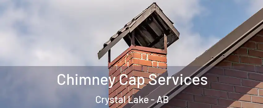  Chimney Cap Services Crystal Lake - AB
