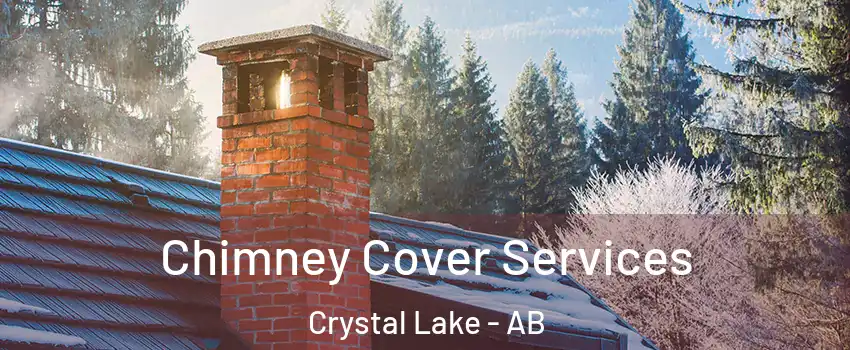 Chimney Cover Services Crystal Lake - AB