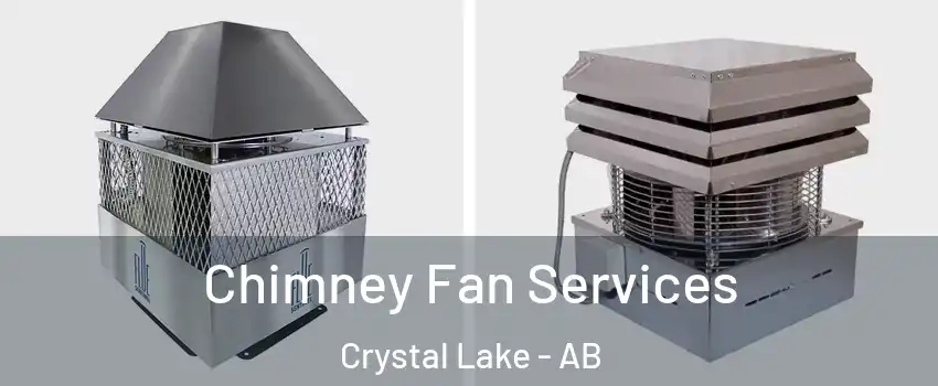  Chimney Fan Services Crystal Lake - AB