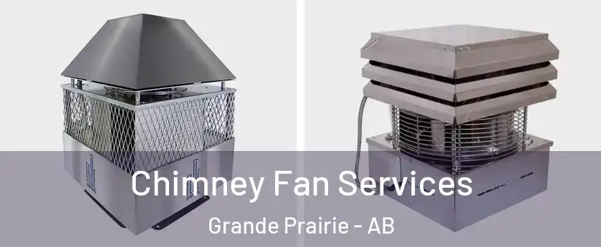  Chimney Fan Services Grande Prairie - AB