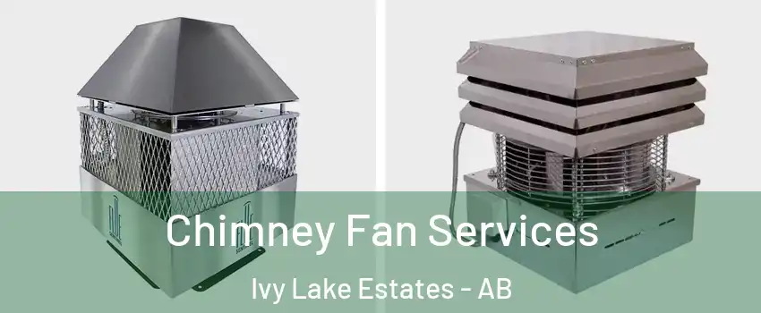  Chimney Fan Services Ivy Lake Estates - AB