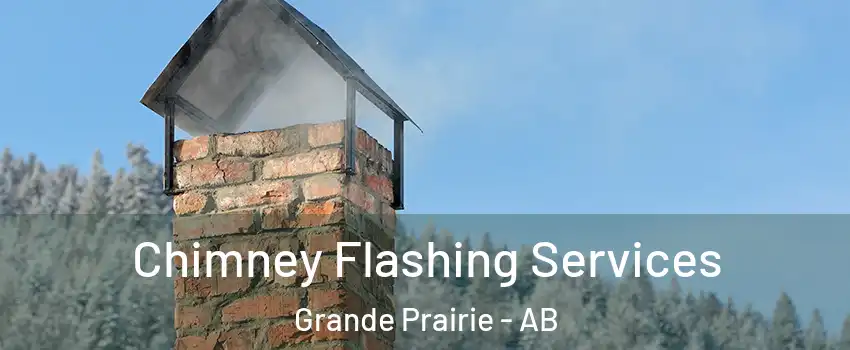  Chimney Flashing Services Grande Prairie - AB