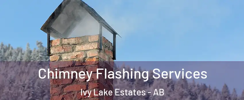 Chimney Flashing Services Ivy Lake Estates - AB