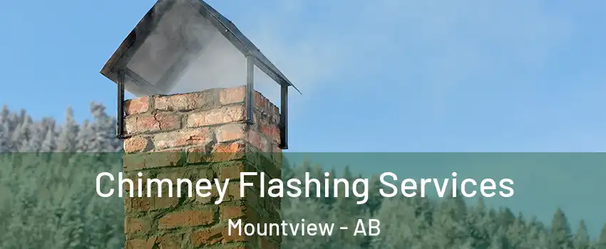Chimney Flashing Services Mountview - AB