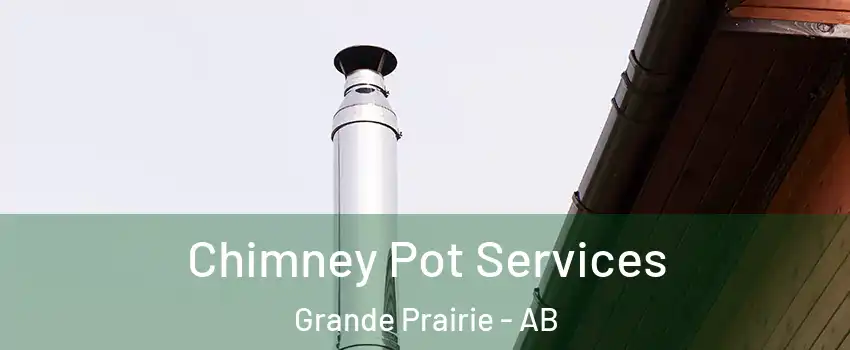  Chimney Pot Services Grande Prairie - AB