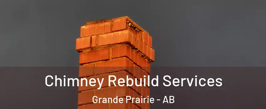  Chimney Rebuild Services Grande Prairie - AB