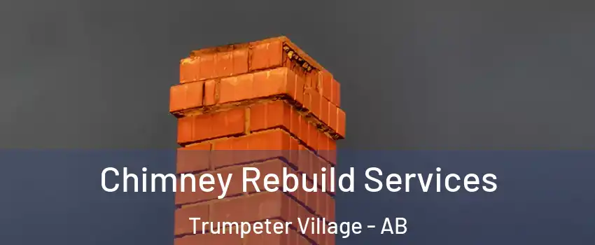  Chimney Rebuild Services Trumpeter Village - AB