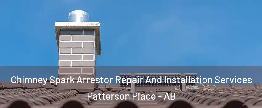  Chimney Spark Arrestor Repair And Installation Services Patterson Place - AB
