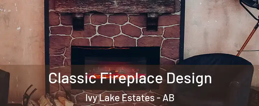  Classic Fireplace Design Ivy Lake Estates - AB