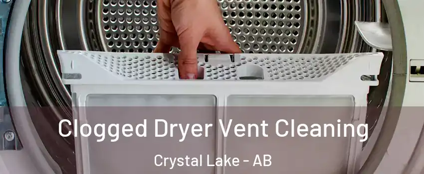  Clogged Dryer Vent Cleaning Crystal Lake - AB