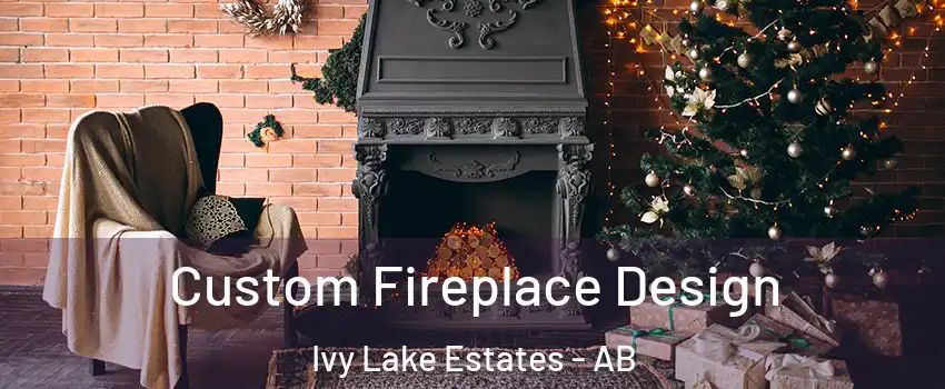  Custom Fireplace Design Ivy Lake Estates - AB