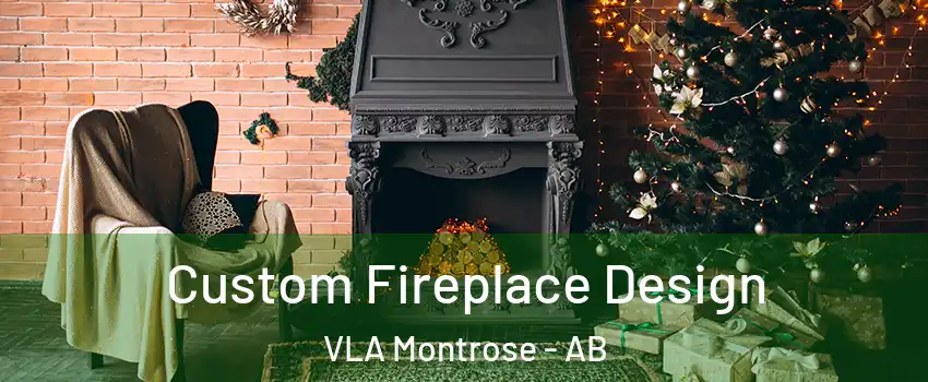 Custom Fireplace Design VLA Montrose - AB
