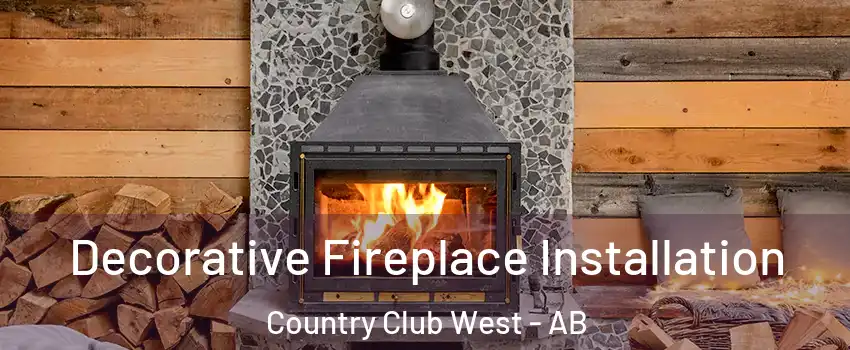  Decorative Fireplace Installation Country Club West - AB
