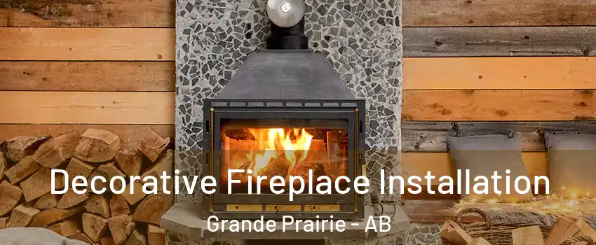  Decorative Fireplace Installation Grande Prairie - AB