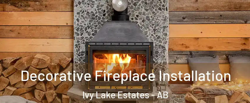  Decorative Fireplace Installation Ivy Lake Estates - AB