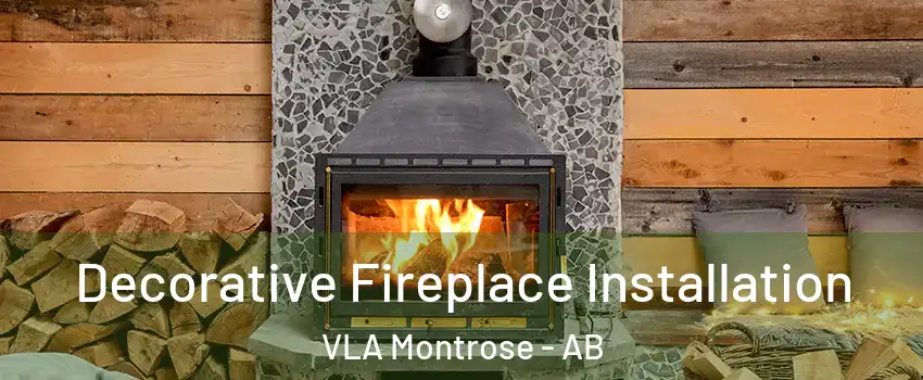  Decorative Fireplace Installation VLA Montrose - AB