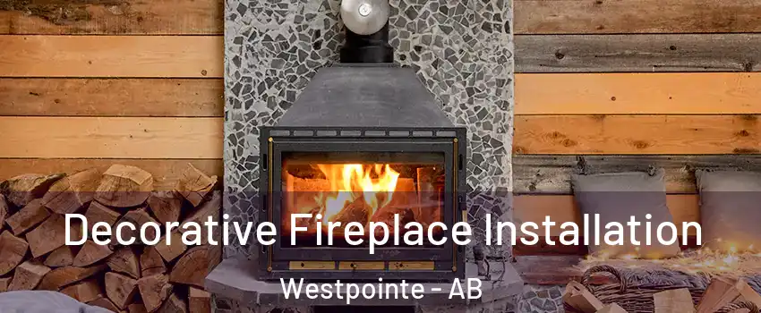  Decorative Fireplace Installation Westpointe - AB