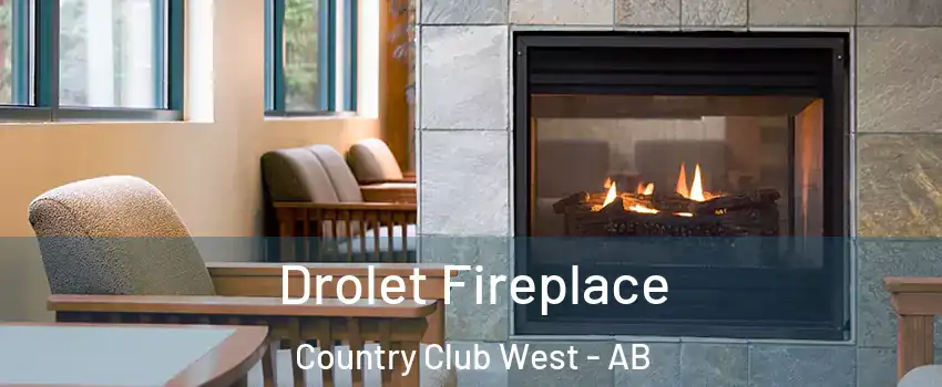 Drolet Fireplace Country Club West - AB
