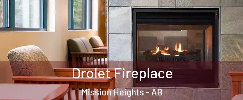 Drolet Fireplace Mission Heights - AB