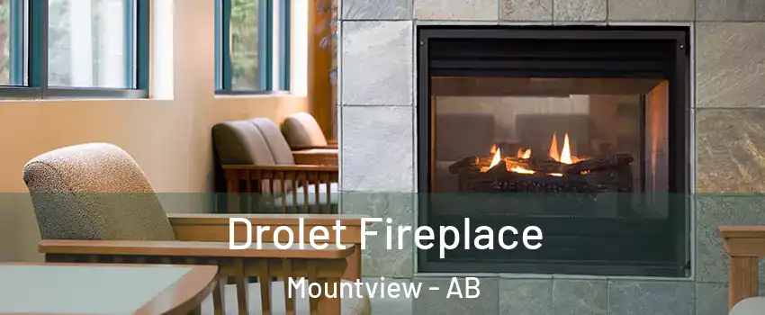  Drolet Fireplace Mountview - AB
