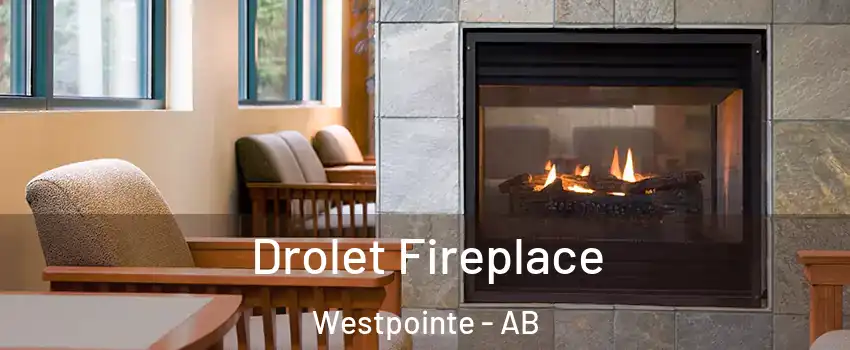 Drolet Fireplace Westpointe - AB