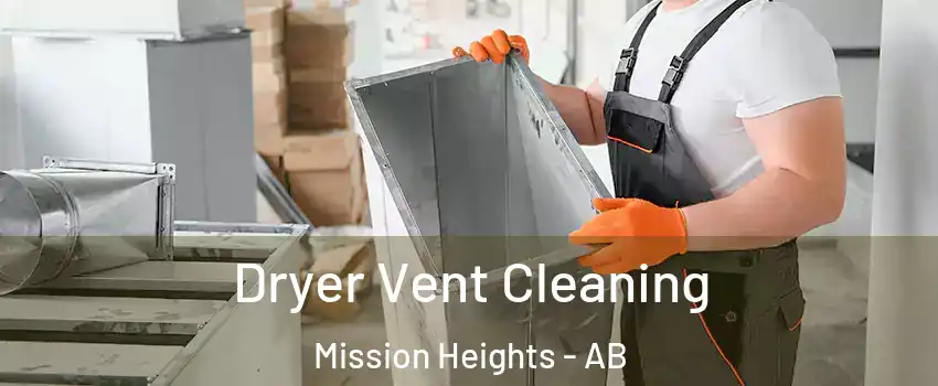  Dryer Vent Cleaning Mission Heights - AB