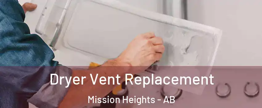  Dryer Vent Replacement Mission Heights - AB