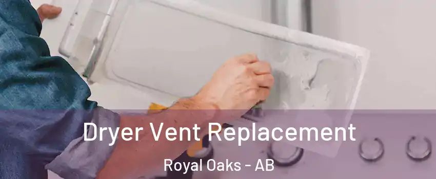  Dryer Vent Replacement Royal Oaks - AB