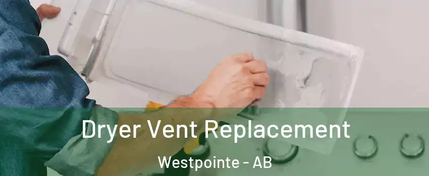  Dryer Vent Replacement Westpointe - AB