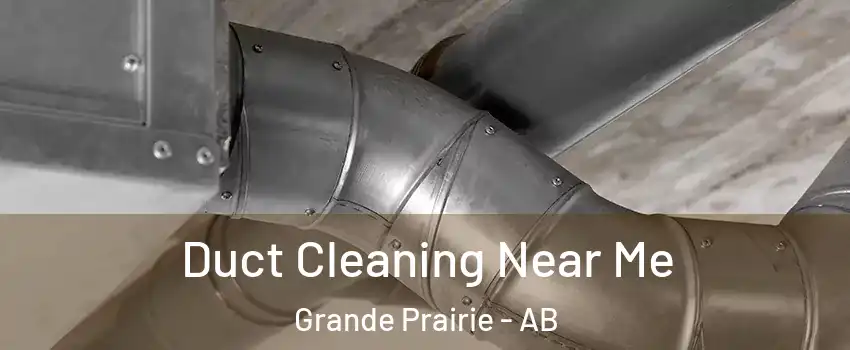  Duct Cleaning Near Me Grande Prairie - AB