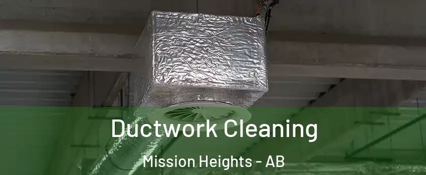  Ductwork Cleaning Mission Heights - AB
