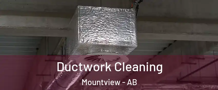 Ductwork Cleaning Mountview - AB