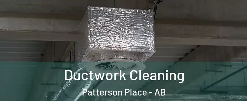  Ductwork Cleaning Patterson Place - AB
