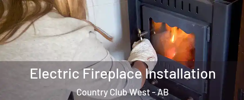  Electric Fireplace Installation Country Club West - AB