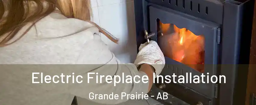  Electric Fireplace Installation Grande Prairie - AB