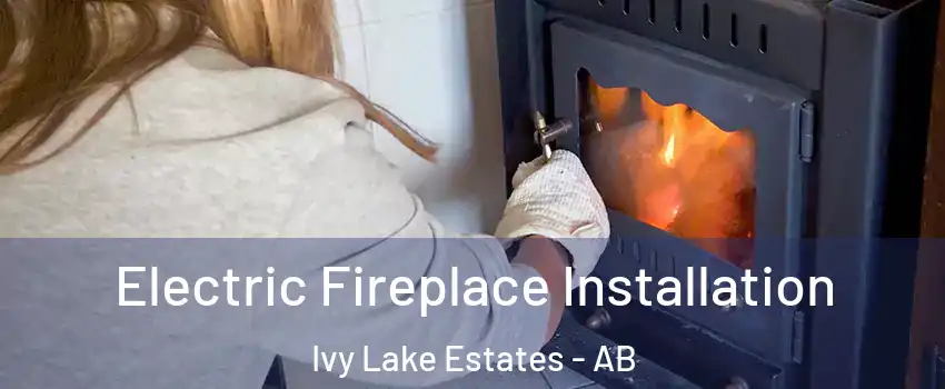  Electric Fireplace Installation Ivy Lake Estates - AB
