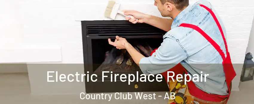  Electric Fireplace Repair Country Club West - AB