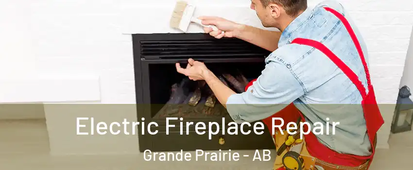  Electric Fireplace Repair Grande Prairie - AB