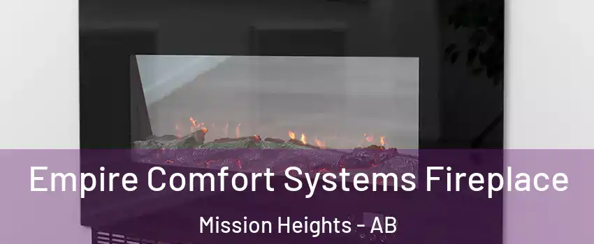 Empire Comfort Systems Fireplace Mission Heights - AB