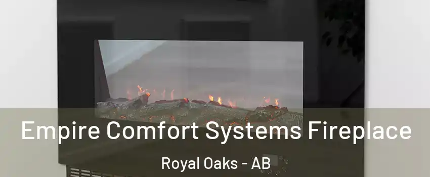  Empire Comfort Systems Fireplace Royal Oaks - AB
