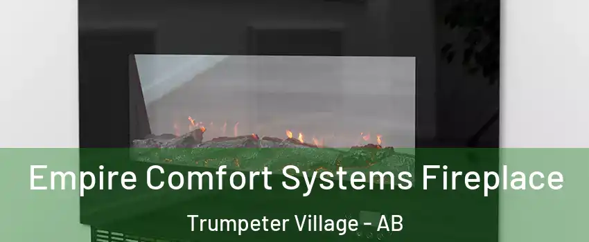 Empire Comfort Systems Fireplace Trumpeter Village - AB