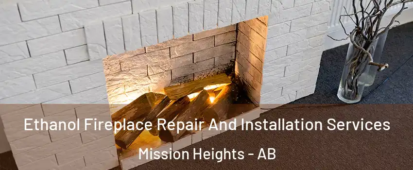  Ethanol Fireplace Repair And Installation Services Mission Heights - AB