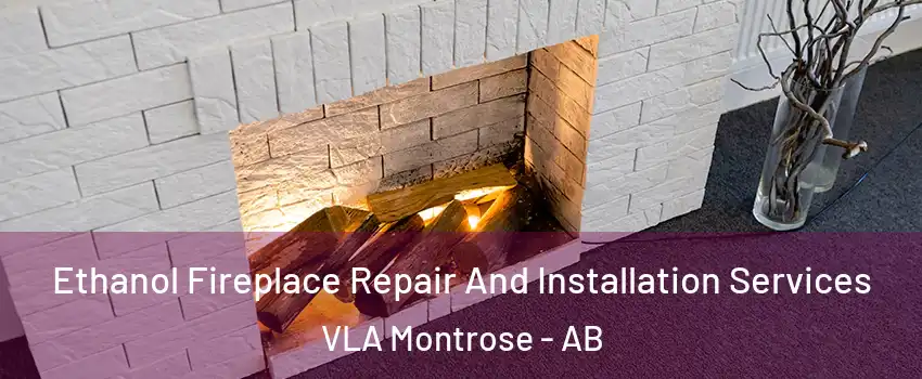  Ethanol Fireplace Repair And Installation Services VLA Montrose - AB