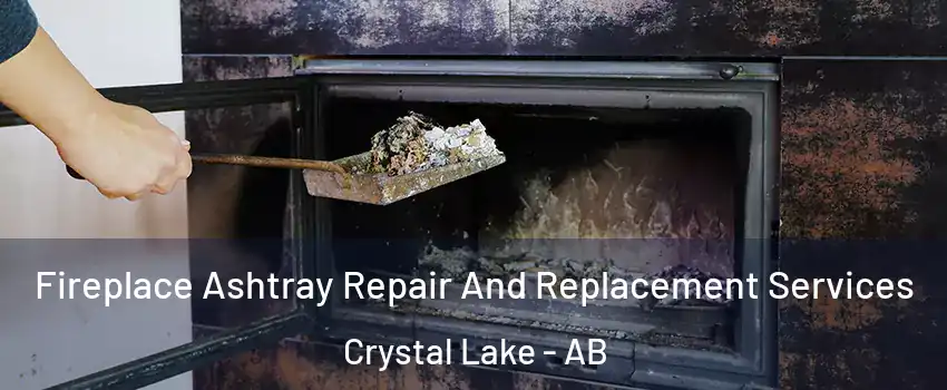  Fireplace Ashtray Repair And Replacement Services Crystal Lake - AB
