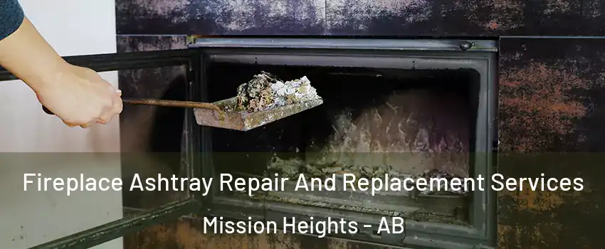  Fireplace Ashtray Repair And Replacement Services Mission Heights - AB