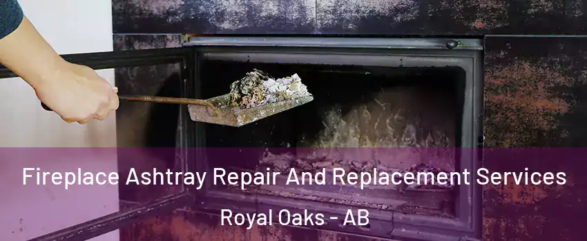  Fireplace Ashtray Repair And Replacement Services Royal Oaks - AB