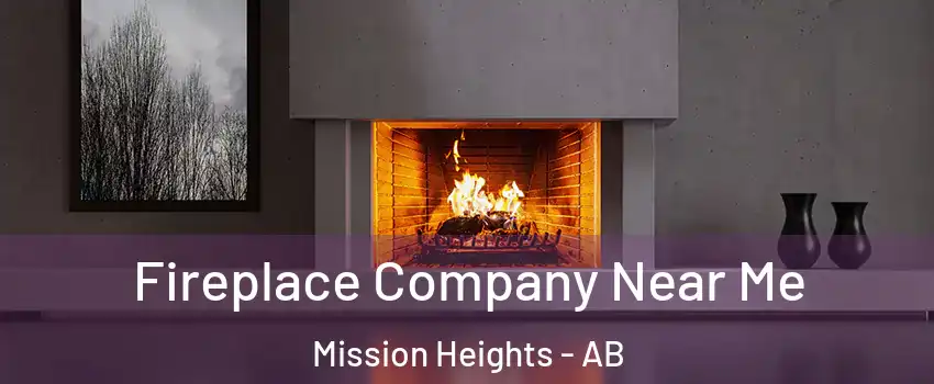 Fireplace Company Near Me Mission Heights - AB