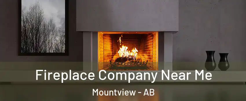  Fireplace Company Near Me Mountview - AB